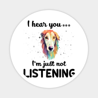 Saluki I hear you I am just not listening Magnet